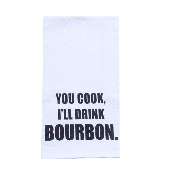 You Cook I'll Drink Bourbon Tea Towel for wholesale by Barrel Down South