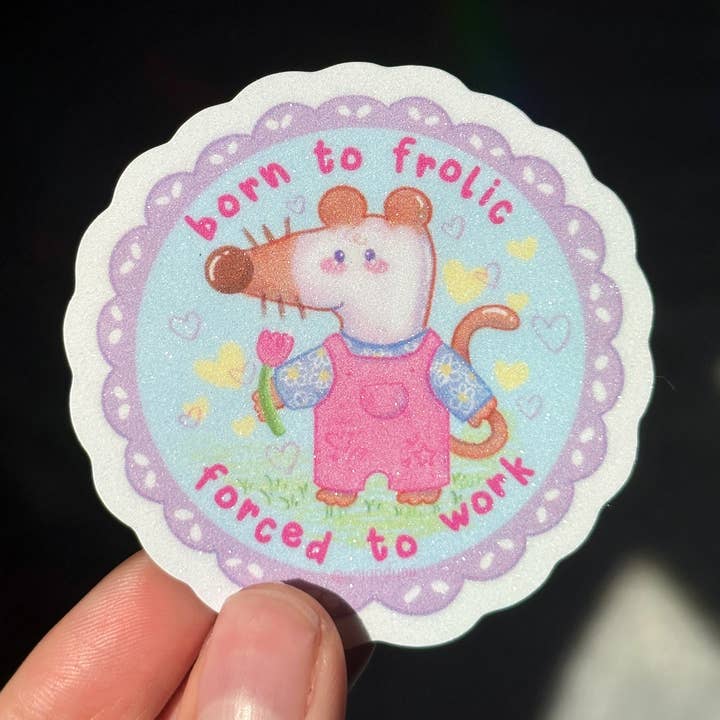 Uni & Umi - Wholesale Sticker - “Born to Frolic Forced to Work” Sticker | Funny Sticker 0