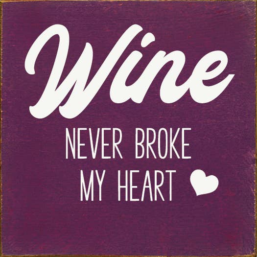 SAWDUST CITY - Wholesale Sign - Wine Never Broke My Heart