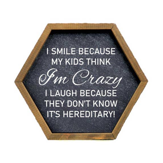 My Kids Think I'm Crazy Funny Wall Signs for wholesale by Home Accents By Driftless