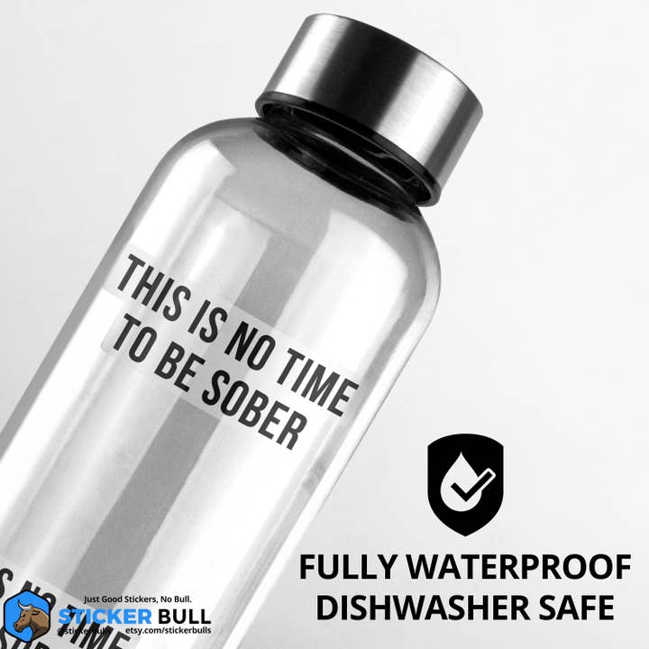 Sticker Bull – wholesale Sticker – This is No Time To Be Sober Sticker, Funny Meme Sticker2