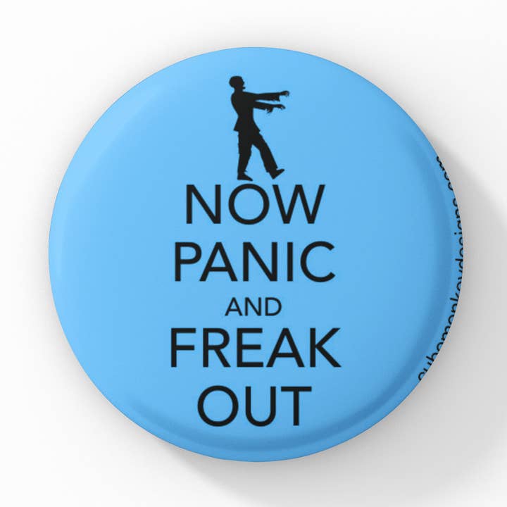 Now Panic and Freak Out 1.5 inch button for wholesale by Cube Monkey Designs
