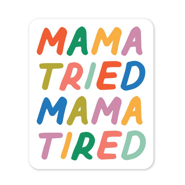Mama Tried Mama Tired Sticker for wholesale by The Stickerie