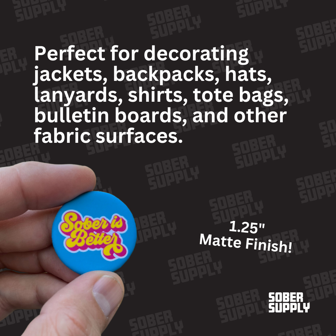 SOBER SUPPLY - Wholesale Lapel Pin/Button - Sober is Better Button/Pin3