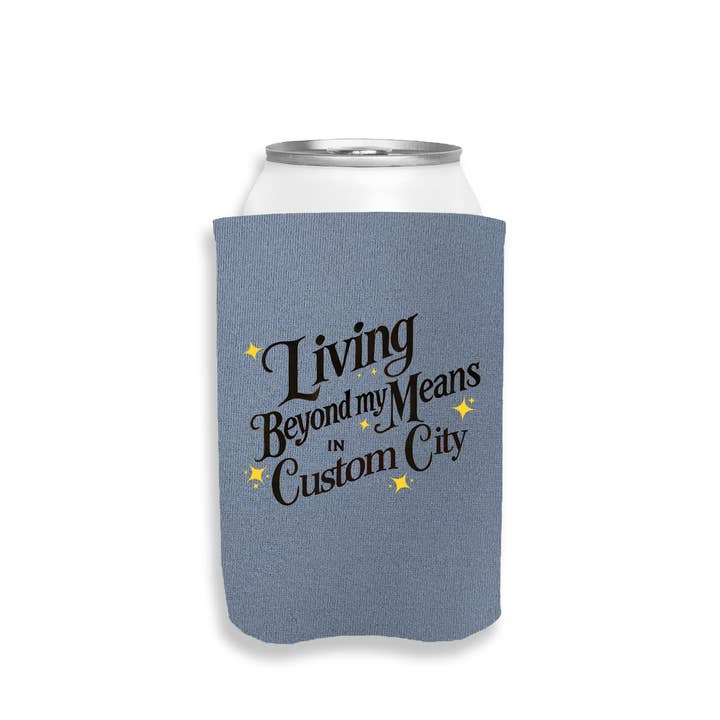 Calm Down Caren - Wholesale Drink Huggers & Koozies - Living Beyond My Means In Custom City - Can Cooler2