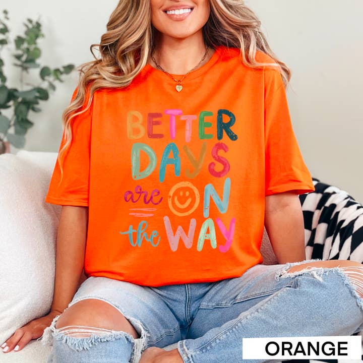 Shoppe SHC - Wholesale Screen Printed T-Shirt - Women's - Better Days Are On The Way Women’s  Graphic Tee | Gildan8