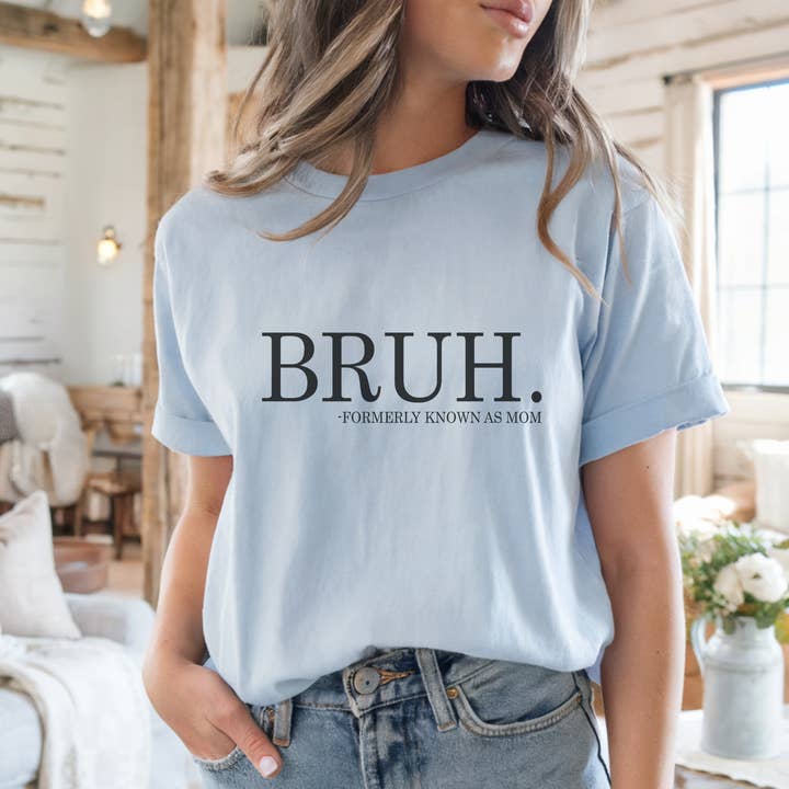 Trendznmore - Wholesale Screen Printed T-Shirt - Women's - Bruh "Formerly Known as Mom" Mother's Day Graphic Tee