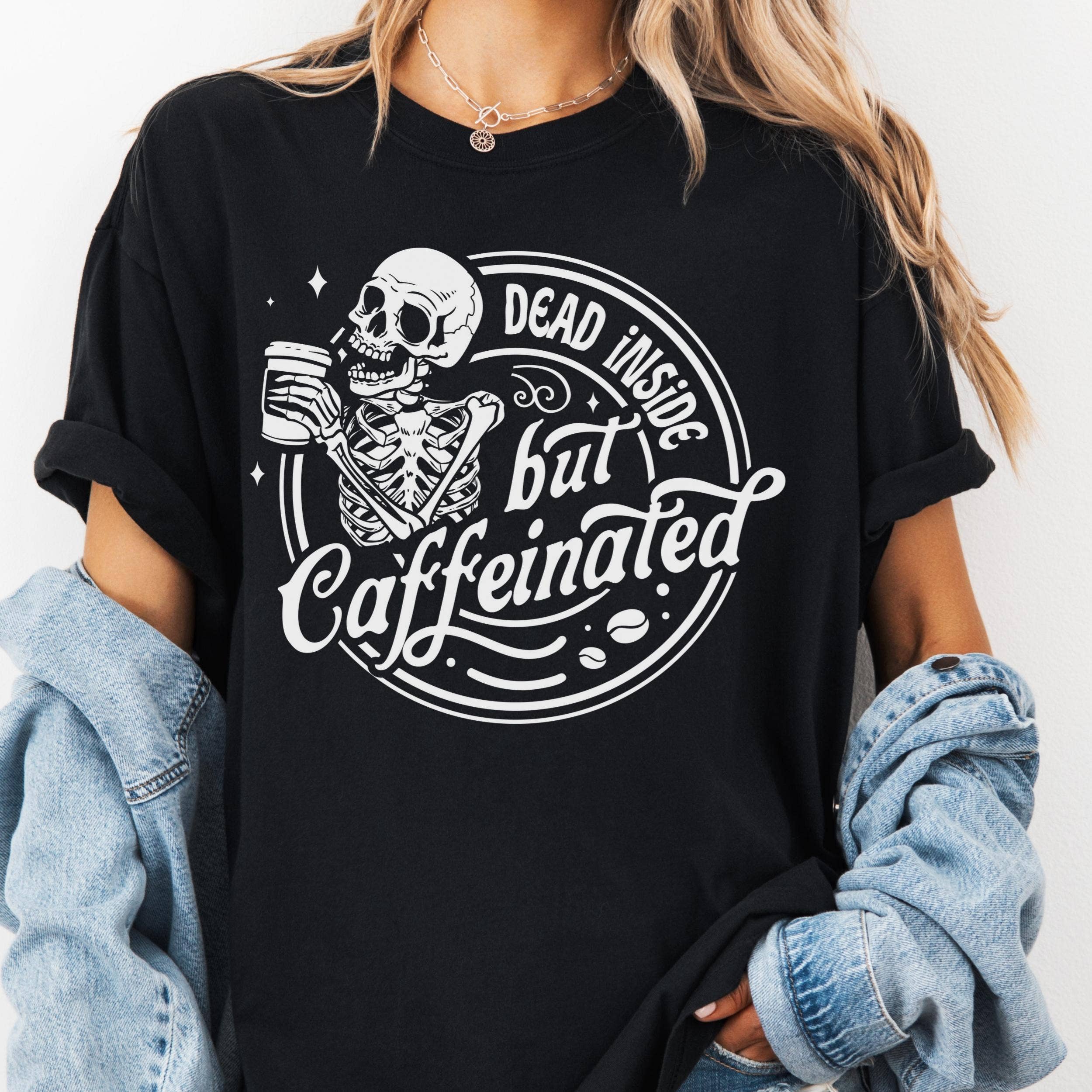 Epic Life  - Designed - Wholesale T-Shirt (Graphic) - Women's - Dead Inside But Caffeinated Shirt, Comfort Colors® Funny Skeleton Coffee Tee, Dark Humor Shirt for Tired Women, Goth Coffee Lover Gift3
