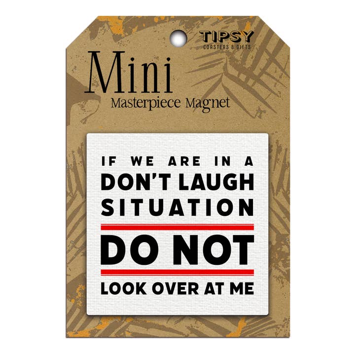 If We Are In A Don't Laugh Situation Mini Masterpiece Magnet for wholesale by Tipsy Coasters & Gifts