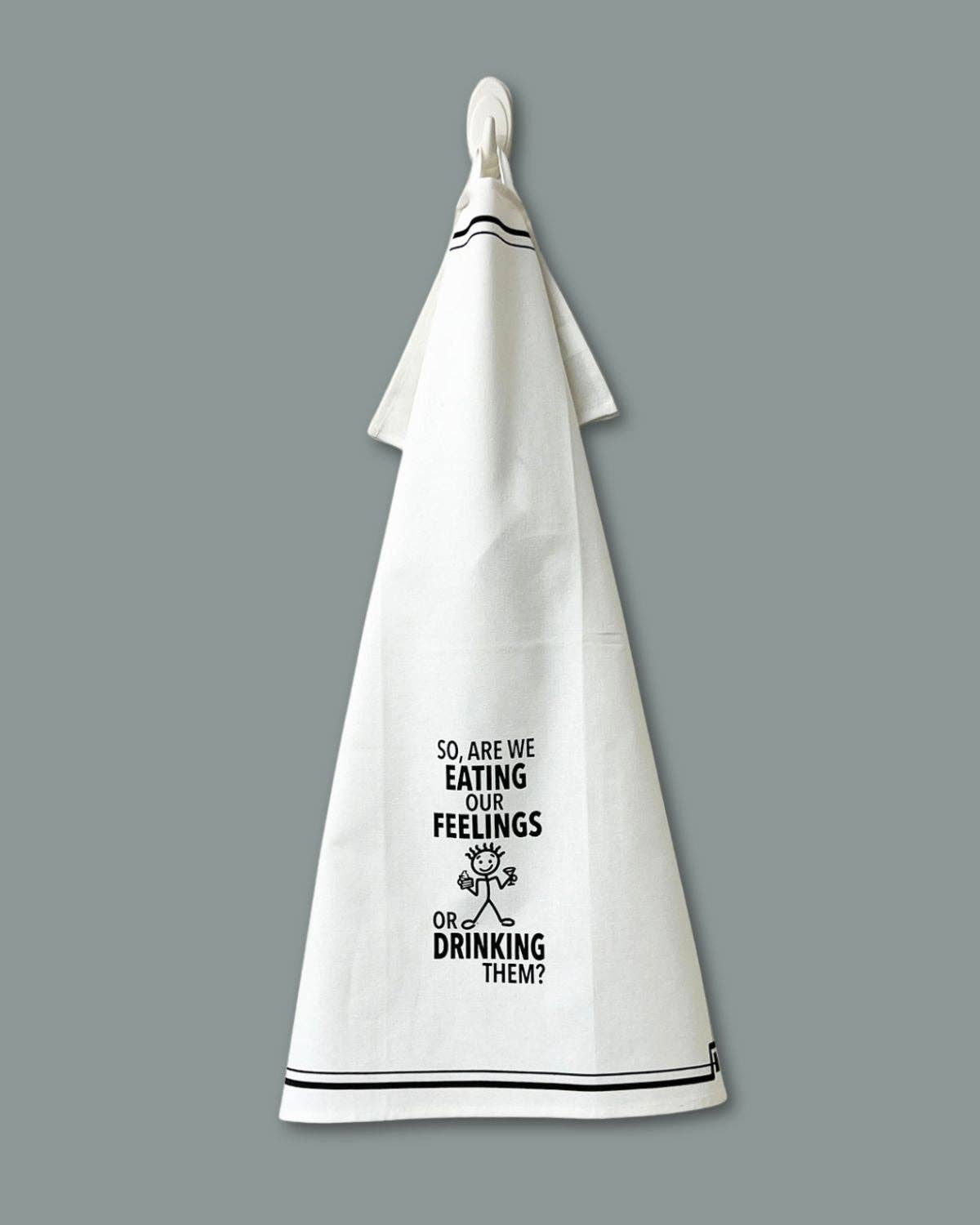 Fabdaz - Wholesale Tea Towel - “So, Are We Eating Our Feelings or Drinking Them?” - Hey Now™ Cotton Kitchen Towel0