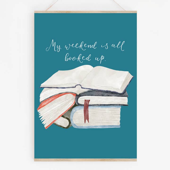 Bookish print, my weekend is all booked up, reading decor for wholesale by And Hope Designs - Cards, Stickers & Stationery