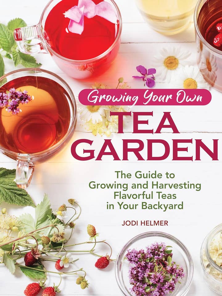Growing Your Own Tea Garden - The Guide to Grow & Harvest for wholesale by Fox Chapel Publishing