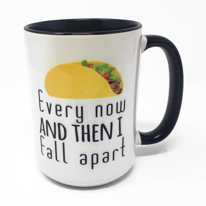 15 oz Mug - Taco - Every Now and Then I Fall Apart for wholesale by Candlelit Desserts