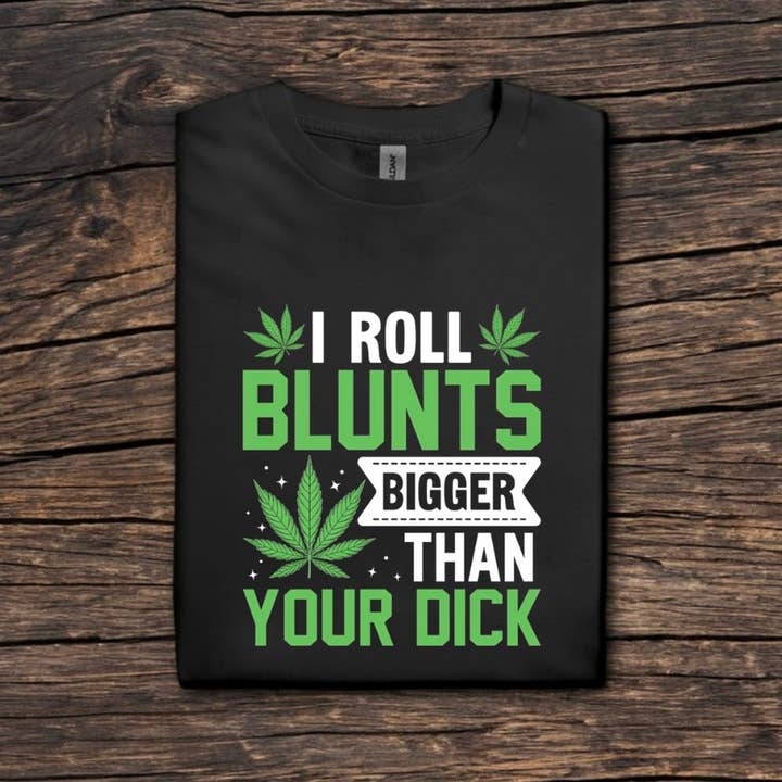 I Roll Blunts Graphic Tee | Funny T-Shirt and other Purchase Wholesale blunts. Free Returns & Net 60 Terms on Faire trending on Faire.