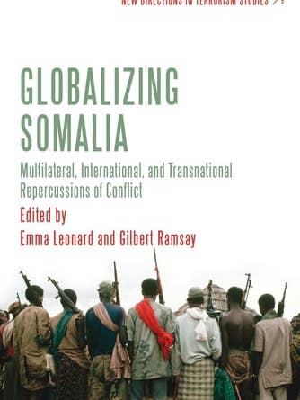 Globalisera Somalia: Multilaterala, internationella och transnationella konsekvenser av konflikt (Nya riktningar inom terrorismstudier) av Emma Leonard | Gilbert Ramsay för wholesale av Boon Books
