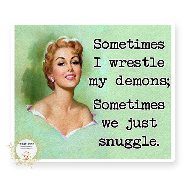 Sometimes I Wrestle My Demons Sometimes We Snuggle Sticker for wholesale by cottage + crown