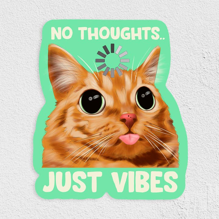 Cat Loaf Studio - Wholesale Sticker - No Thoughts Just Vibes Waterproof Sticker