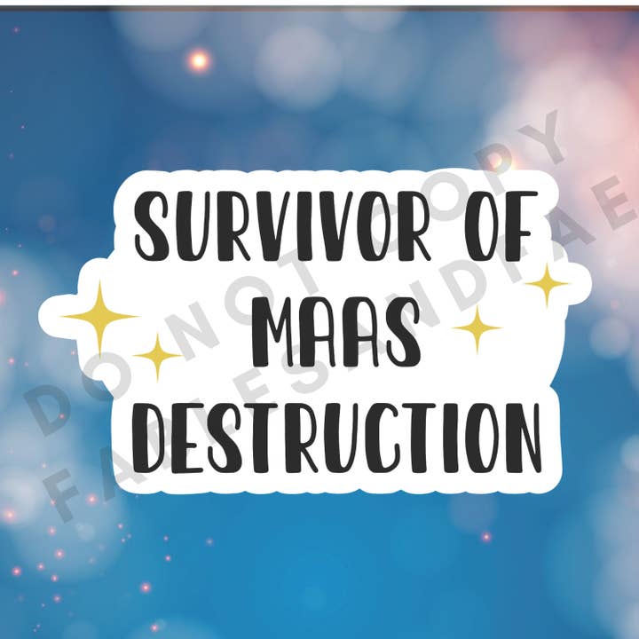Fables and Fae - Wholesale Sticker - Survivor of Maas Destruction ACOTAR Inspired Sticker