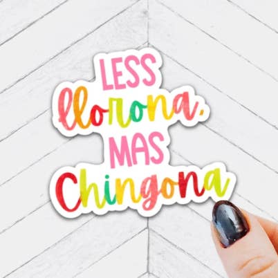 Less Llorona Mas Chingona Waterproof Vinyl Sticker for wholesale by Quirky Latina Co