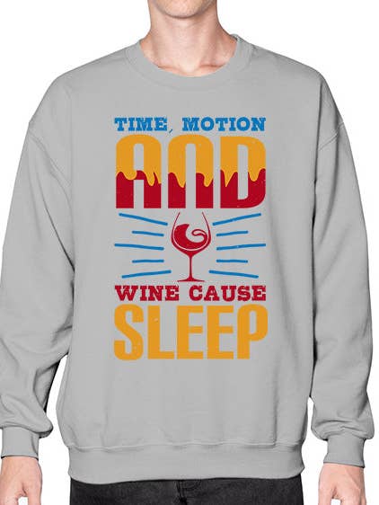 time motion and wine cause sleep 440# - wine- Sweatshirt - Crew for wholesale by tshirt unlimited