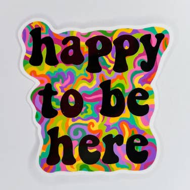 Happy To Be Here - Vinyl Sticker for wholesale by Rainbow Crow Creations