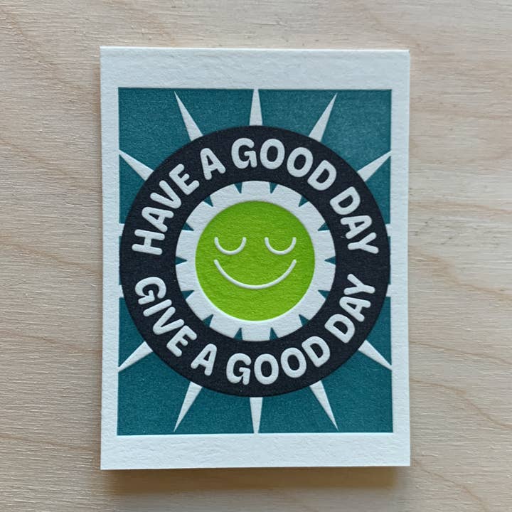 Have a Good Day, Give a Good Day- Mini Letterpress Print for wholesale by Alyssa Ingham Design