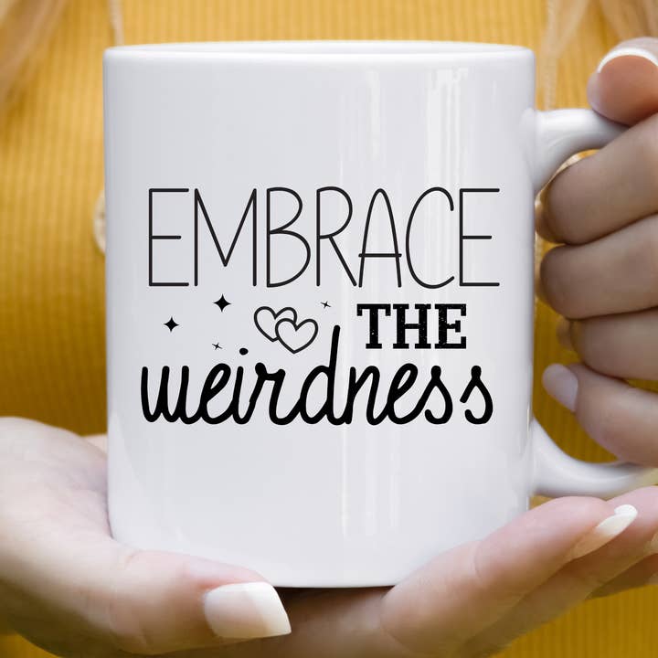 Embrace The Weirdness Funny Mug for wholesale by Hello Gorgeous Mugs