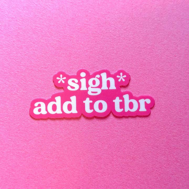 sigh add to tbr kindle book sticker for wholesale by Smut Babe Co.