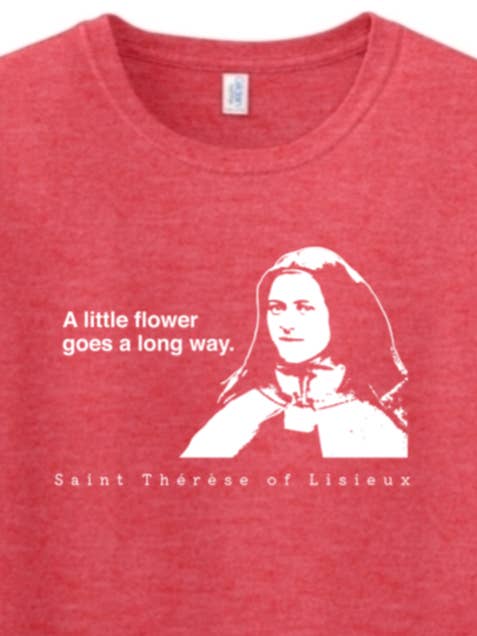 Une petite fleur va loin - T-shirt adulte de Ste. Thérèse de Lisieux pour la vente par Sock Religious
