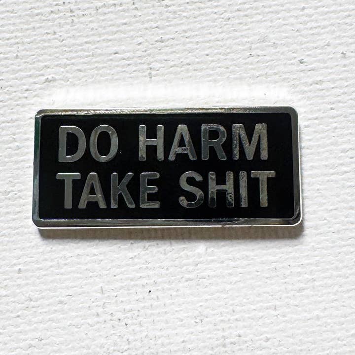 Do Harm, Take Sh*t Pin for wholesale by Strike Gently