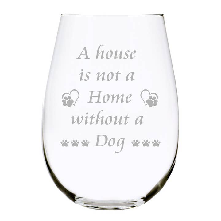 A house is not a Home without a Dog stemless wine glass, 17 oz. for wholesale by C&M Personal Gifts