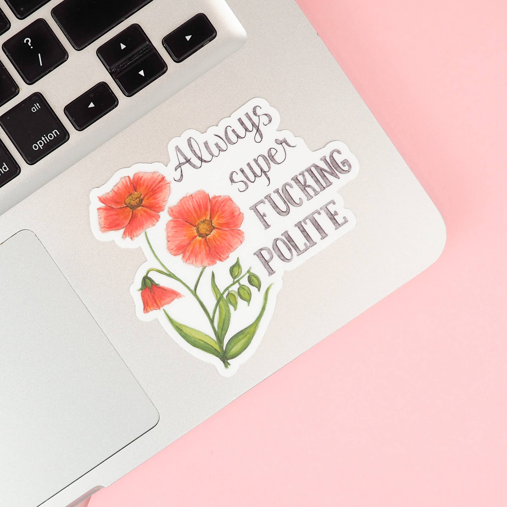 Naughty Florals - Wholesale Sticker - Always Super Fucking Polite Sticker