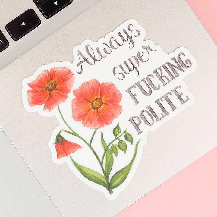 Naughty Florals - Wholesale Sticker - Always Super Fucking Polite Sticker0