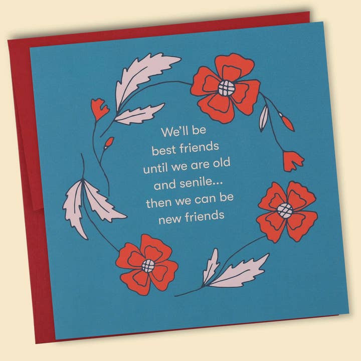 Vi vil være bedste venner, indtil vi er gamle og senile... så kan vi blive nye venner kort - engros for engroshandel hos Papernest