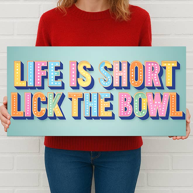 Life Is Short Lick the Bowl Sign Metal Sign Fun Kitchen Art for wholesale by The British Metal Signs Company