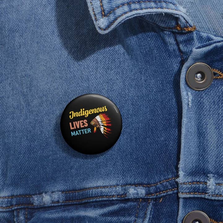 Nish Gear - Wholesale Lapel Pin/Button - Indigenous Lives Matter Pinback Button1