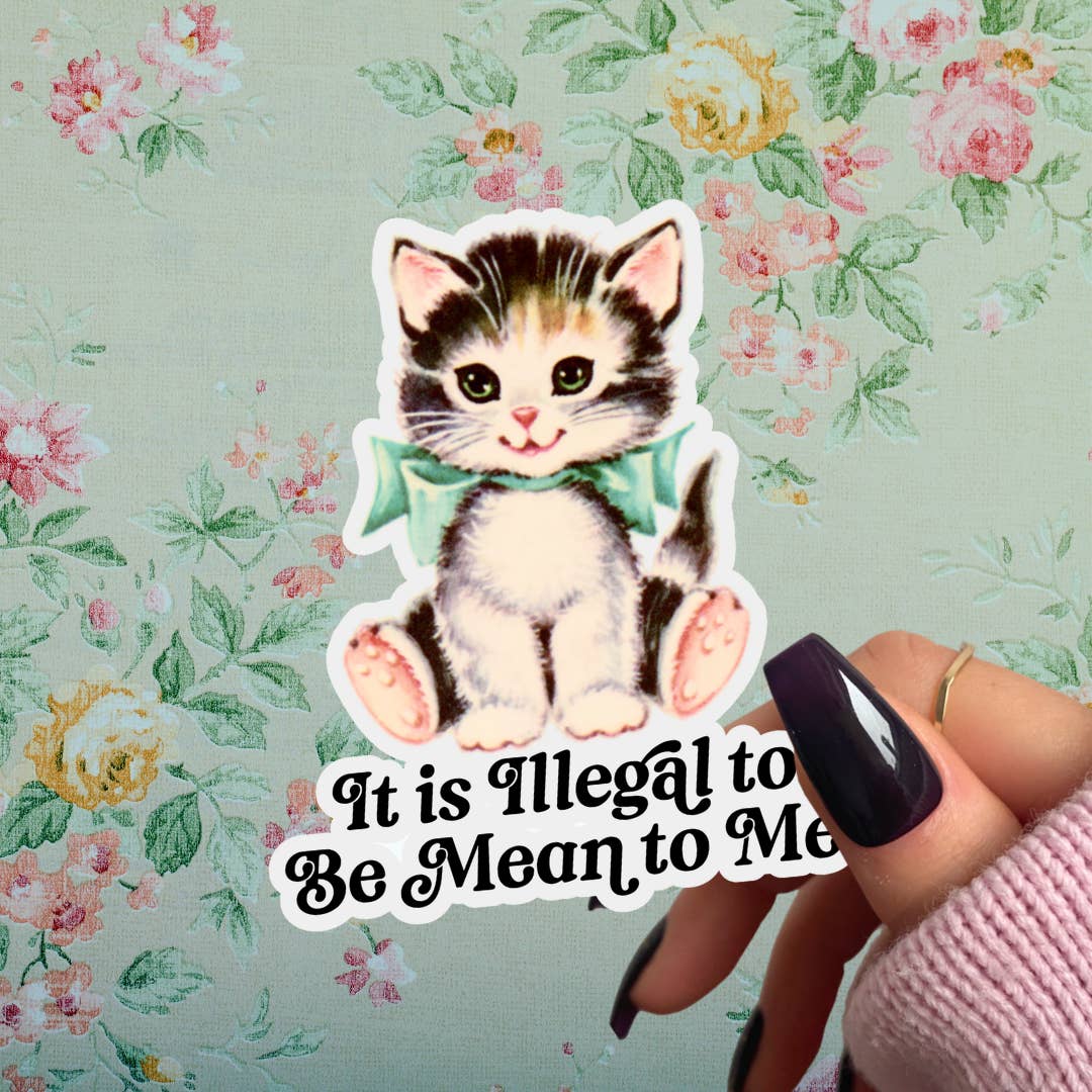 Pretty Toxic Stickers - Wholesale Sticker - Cute Kitsch Kitten Sticker, It Is Illegal to Be Mean to Me