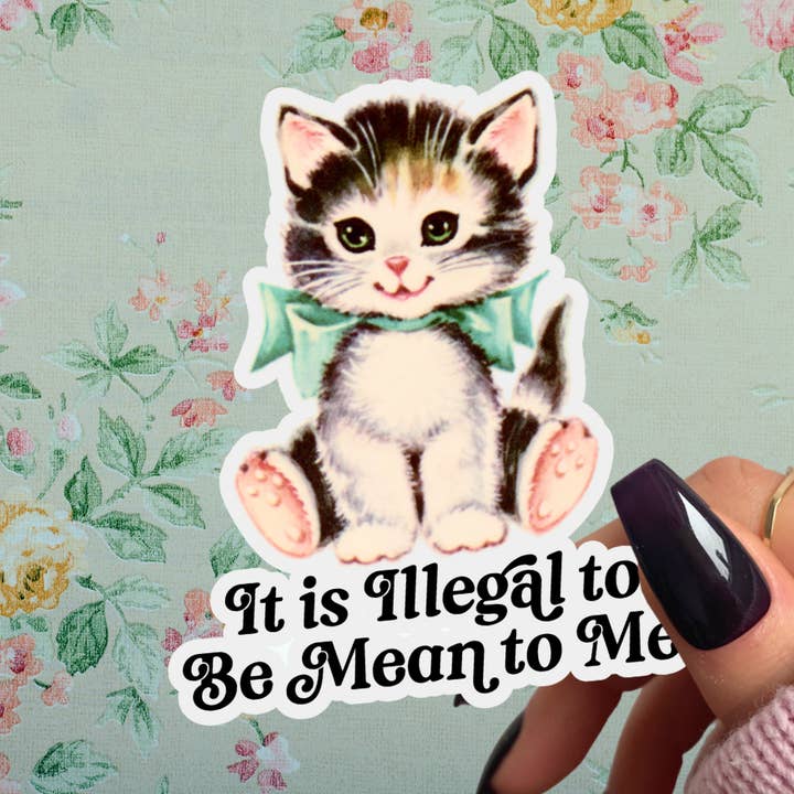 Pretty Toxic Stickers - Wholesale Sticker - Cute Kitsch Kitten Sticker, It Is Illegal to Be Mean to Me0