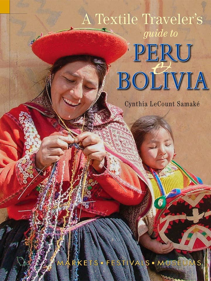 Textile Traveler's Guide to Peru & Bolivia for wholesale by Schiffer Publishing