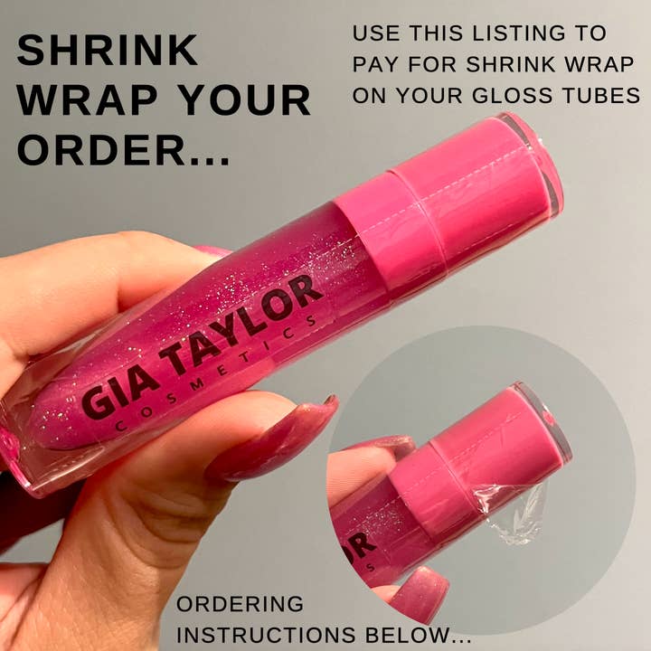 Shop Gia Taylor LLC. - Wholesale Lip Gloss - ADD ON: Â Tamper-evident shrink wrap your order