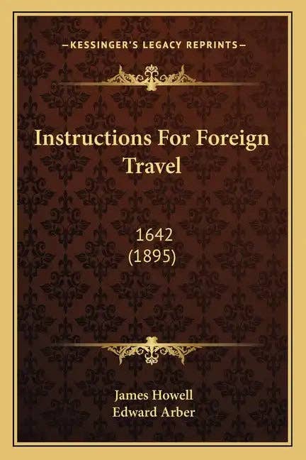 Books by splitShops - Wholesale Travel Book - Instructions for Foreign Travel: 1642 (1895) - Paperback0