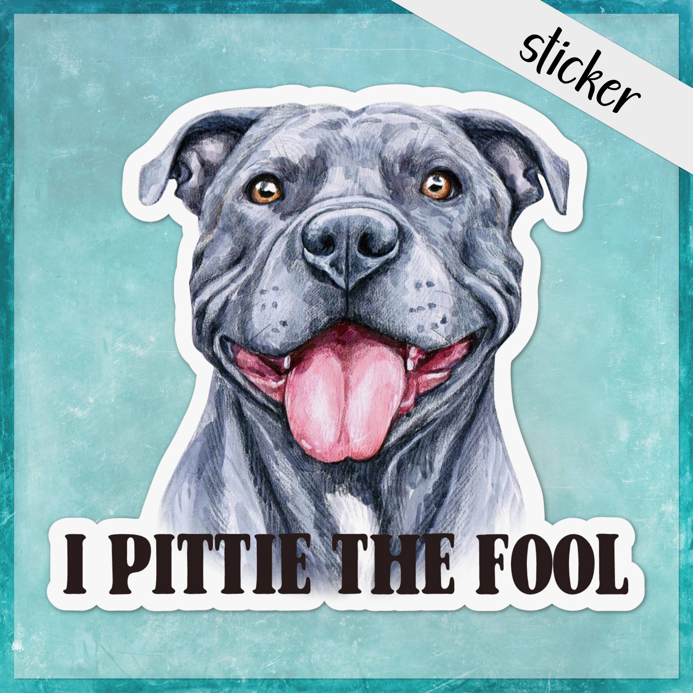 CandiMaker - Wholesale Sticker - I Pittie The Fool Funny Pet Sticker, Pit Bull Dog