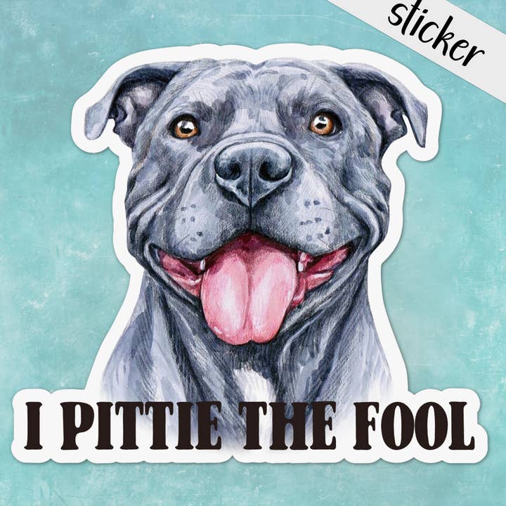 I Pittie The Fool Funny Pet Sticker, Pit Bull Dog for wholesale by CandiMaker