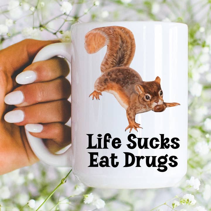 Life Sucks Eat Dr*gs Coffee Mug for wholesale by Ace the Pitmatian Co