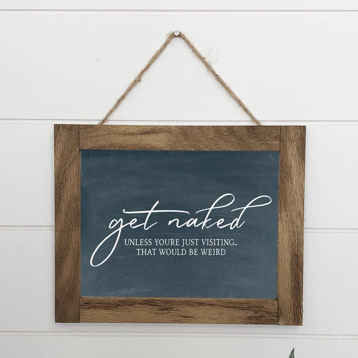 Hangout Home - Wholesale Bathroom sign - Get Naked Unless You're Visiting - Bathroom Wood Sign Framed0