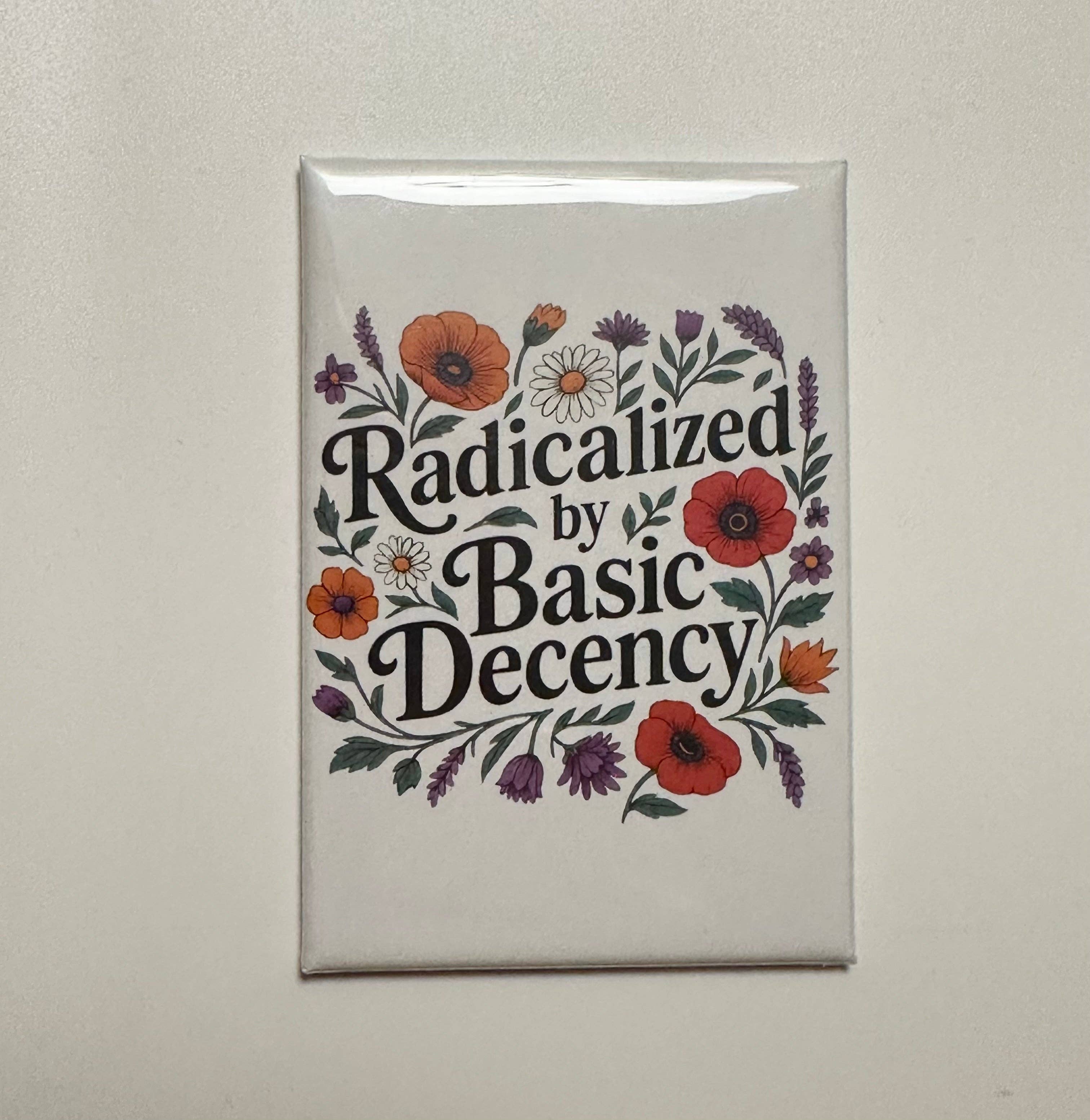 Hilarious Humanitarian - Wholesale Magnet - Radicalized By Basic Decency Magnet1