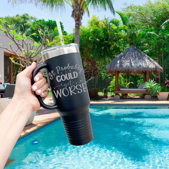 It Could Probably Get Worse 40 oz. Laser Engraved Tumbler for wholesale by After Five Designs