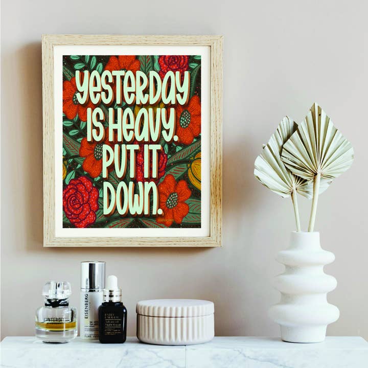 Art Print | Yesterday Is Heavy, Put It Down| LHD-AP-142 for wholesale by Lake House Designs by Buttonworks