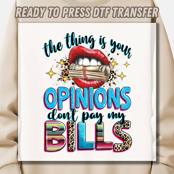 Die Sache ist deine Meinung, bezahle meine Rechnungen nicht. DTF Transfer ist druckbereit für den Großhandel von Springs Design