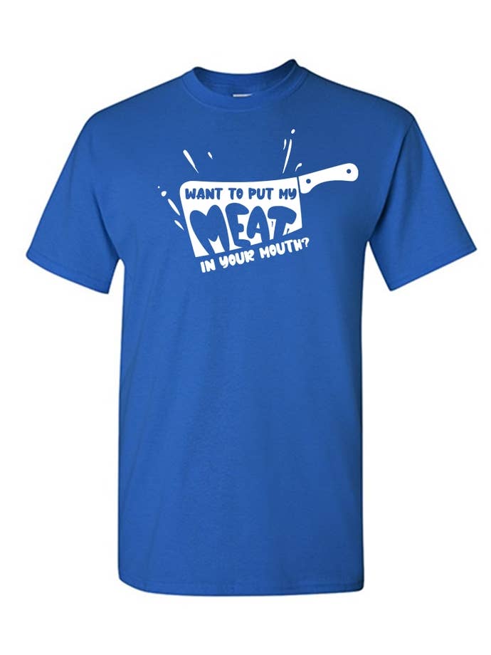 Feelin Good Tees - Wholesale Screen Printed T-Shirt - Unisex - Want To Put My Meat..9